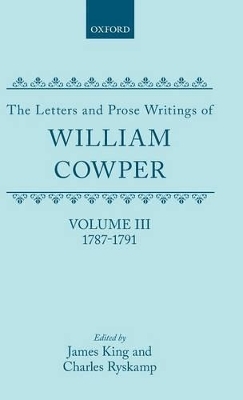 The Letters and Prose Writings: III: Letters 1787-1791 - William Cowper