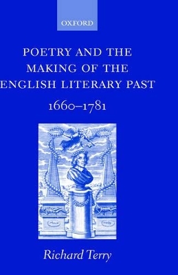 Poetry and the Making of the English Literary Past - Richard Terry