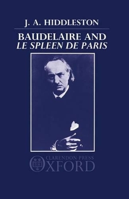 Baudelaire and 'Le Spleen de Paris' - J. A. Hiddleston