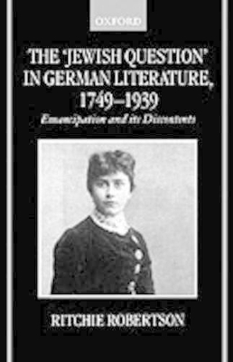 The 'Jewish Question' in German Literature, 1749-1939 - Professor Ritchie Robertson