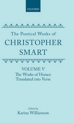 The Poetical Works of Christopher Smart: Volume V. The Works of Horace, Translated Into Verse - Christopher Smart