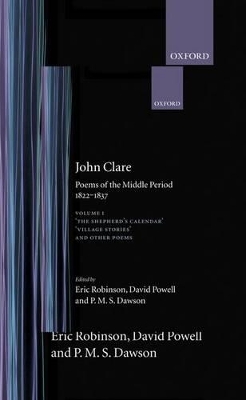 Poems of the Middle Period, 1822-1837: Volume I: The Shepherd's Calendar, Village Stories and Other Poems - John Clare