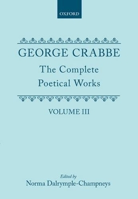 The Complete Poetical Works: Volume III - George Crabbe