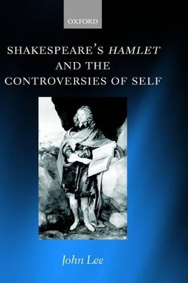 Shakespeare's Hamlet and the Controversies of Self - John Lee