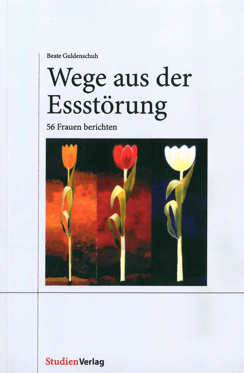 Wege aus der Essstörung - Beate Guldenschuh-Fessler