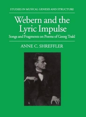 Webern and the Lyric Impulse - Anne C. Shreffler