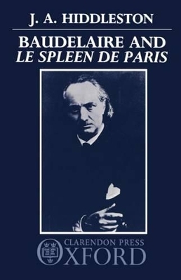 Baudelaire and 'Le Spleen de Paris' - J. A. Hiddleston