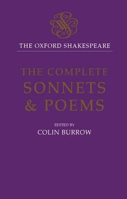 The Oxford Shakespeare: The Complete Sonnets and Poems - William Shakespeare