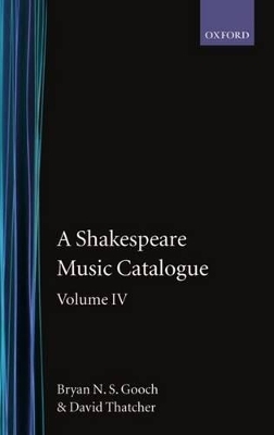 A Shakespeare Music Catalogue: Volume IV - Bryan N. S. Gooch, David Thatcher