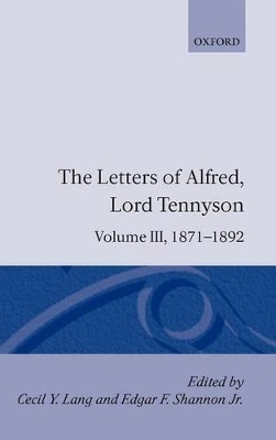 The Letters of Alfred Lord Tennyson: Volume III: 1871-1892 - Alfred Tennyson  Lord