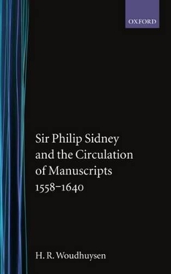 Sir Philip Sidney and the Circulation of Manuscripts, 1558-1640 - H. R. Woudhuysen