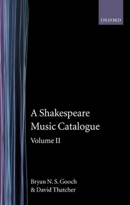 A Shakespeare Music Catalogue: Volume II - Bryan N. S. Gooch, David Thatcher
