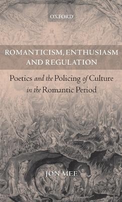 Romanticism, Enthusiasm, and Regulation - Jon Mee