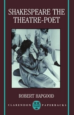 Shakespeare the Theatre-Poet - Robert Hapgood