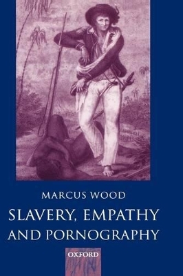 Slavery, Empathy, and Pornography - Marcus Wood