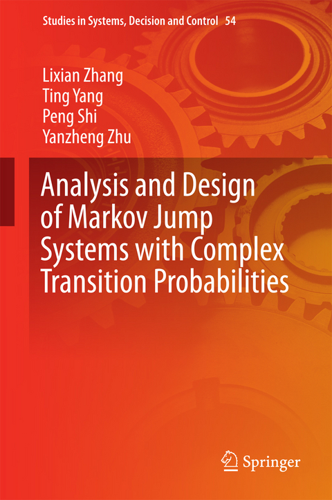 Analysis and Design of Markov Jump Systems with Complex Transition Probabilities - Lixian Zhang, Ting Yang, Peng Shi, Yanzheng Zhu