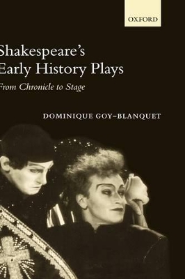 Shakespeare's Early History Plays - Dominique Goy-Blanquet