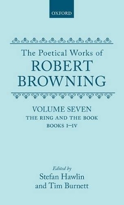 The Poetical Works of Robert Browning: Volume VII. The Ring and the Book, Books I-IV - Robert Browning