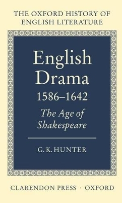 English Drama 1586-1642 - G. K. Hunter