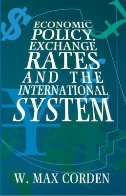 Economic Policy, Exchange Rates, and the International System - W. Max Corden