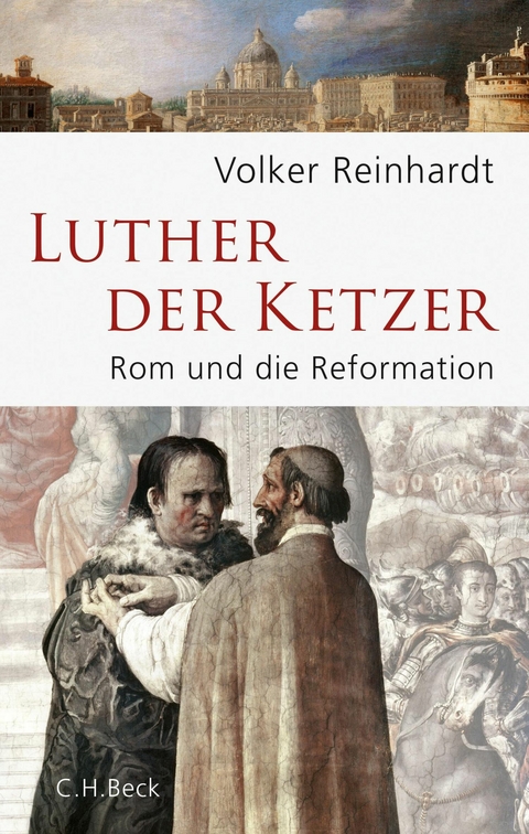 Luther, der Ketzer -  Volker Reinhardt