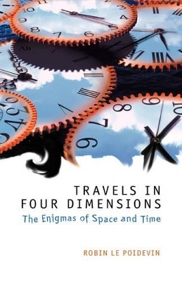 Travels in Four Dimensions - Robin Le Poidevin