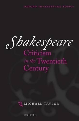Shakespeare Criticism in the Twentieth Century - Michael Taylor