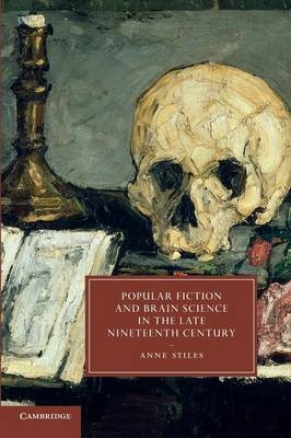 Popular Fiction and Brain Science in the Late Nineteenth Century - Anne Stiles