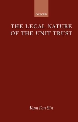 The Legal Nature of the Unit Trust - Kam Fan Sin