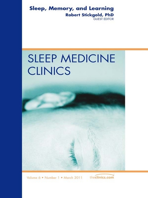 Sleep, Memory and Learning, An Issue of Sleep Medicine Clinics -  Robert Stickgold