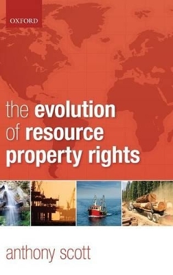 The Evolution of Resource Property Rights - Anthony Scott