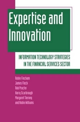 Expertise and Innovation - Robin Fincham, James Fleck, Rob Procter, Harry Scarbrough, Margaret Tierney