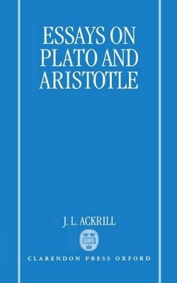 Essays on Plato and Aristotle - J. L. Ackrill