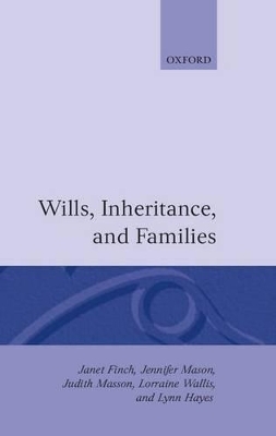 Wills, Inheritance and Families - Janet Finch, Lynn Hayes, Judith Masson, Jennifer Mason, Lorraine Wallis
