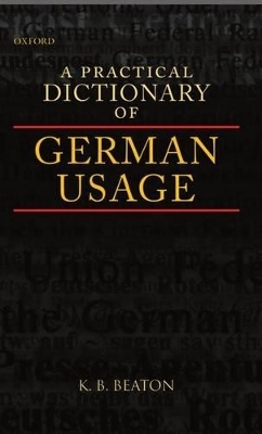 A Practical Dictionary of German Usage - K. B. Beaton