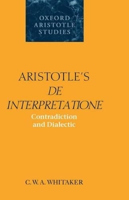 Aristotle's De Interpretatione - C. W. A. Whitaker