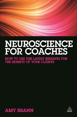 Neuroscience for Coaches - Amy Brann