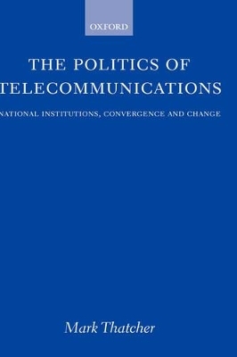 The Politics of Telecommunications - Mark Thatcher