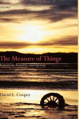 The Measure of Things - David E. Cooper