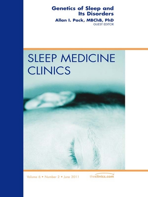 Genetics and Sleep, An Issue of Sleep Medicine Clinics -  Allan Pack