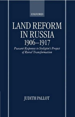 Land Reform in Russia, 1906-1917 - Judith Pallot