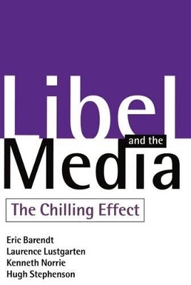 Libel and the Media - Eric Barendt, Laurence Lustgarten, Kenneth Norrie, Hugh Stephenson