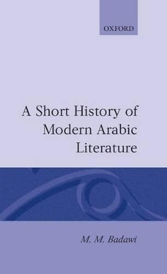 A Short History of Modern Arabic Literature - M. M. Badawi