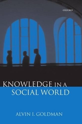 Knowledge in a Social World - Alvin I. Goldman