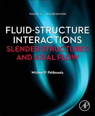 Fluid-Structure Interactions: Volume 2 -  Michael P. Paidoussis