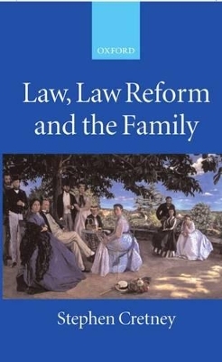 Law, Law Reform and the Family - Stephen Cretney