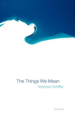 The Things We Mean - Stephen Schiffer