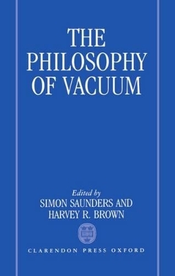 The Philosophy of Vacuum - Simon Saunders; Harvey R. Brown