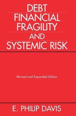 Debt, Financial Fragility, and Systemic Risk - E. Philip Davis