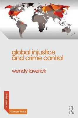 Global Injustice and Crime Control - Wendy Laverick